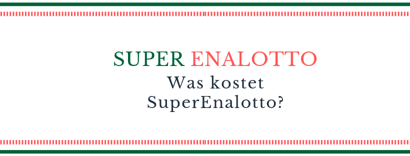 Was kostet Super Enalotto?