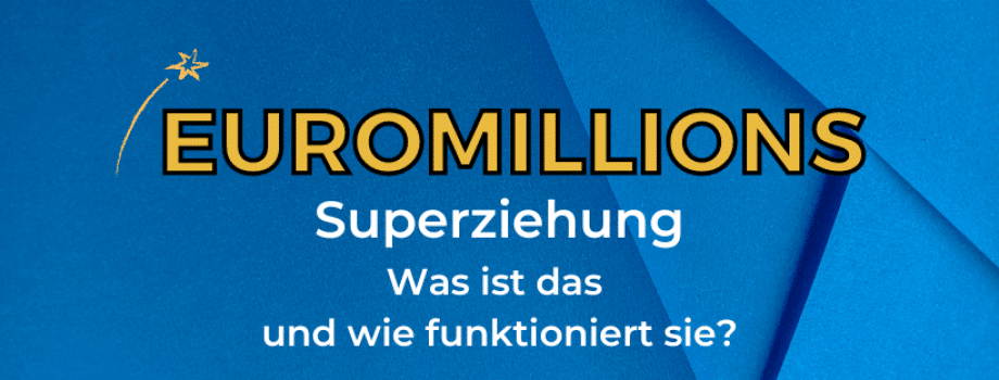 EuroMillions Superziehung - Was ist das und wie funktioniert sie