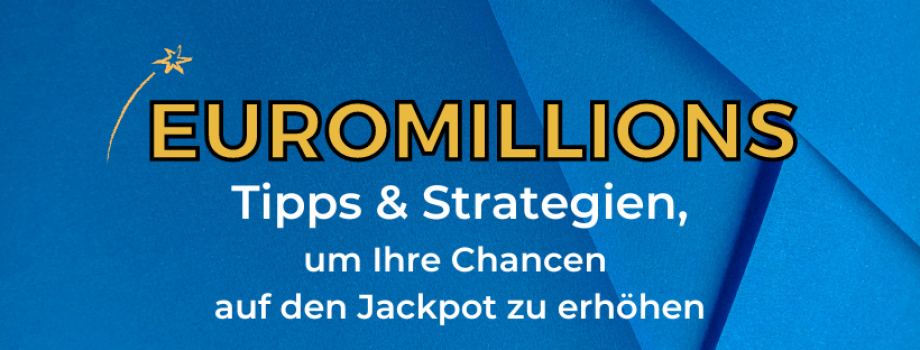 EuroMillions Tipps - Strategien, um Ihre Chancen auf den Jackpot zu erhöhen