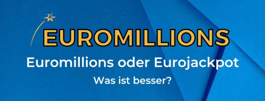 Euromillions oder Eurojackpot Was ist besser