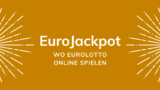 EuroJackpot – wo EuroLotto online spielen?
