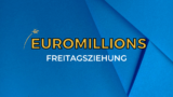 EuroMillions Freitagsziehung: Das solltest du darüber wissen