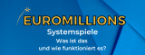EuroMillions-Systemspiele – Was ist das und wie funktioniert es?