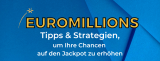 EuroMillions Tipps – Strategien, um Ihre Chancen auf den Jackpot zu erhöhen
