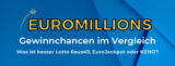 Euromillions-Gewinnchancen im Vergleich zu Lotto 6aus49, Eurojackpot und KENO