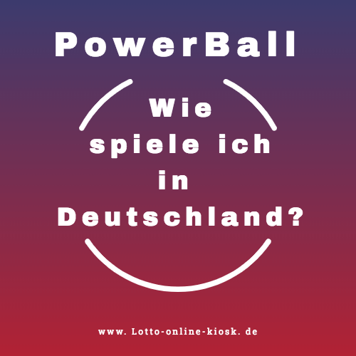 Wie spiele ich Powerball in deutschland?