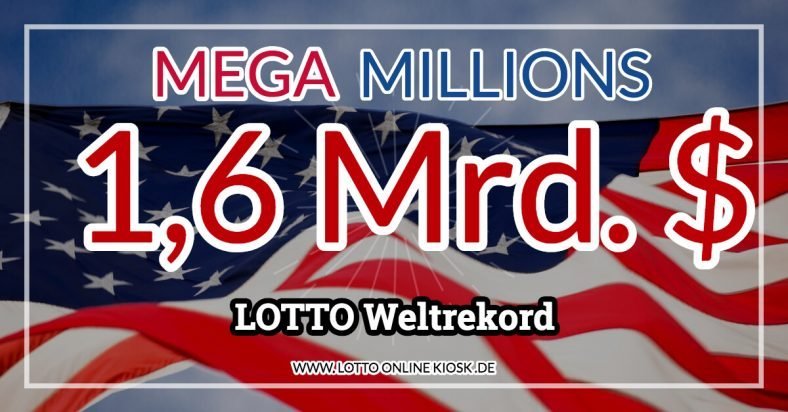 LOTTO Weltrekord: 1,6 Milliarden Dollar im Mega Millions Jackpot
