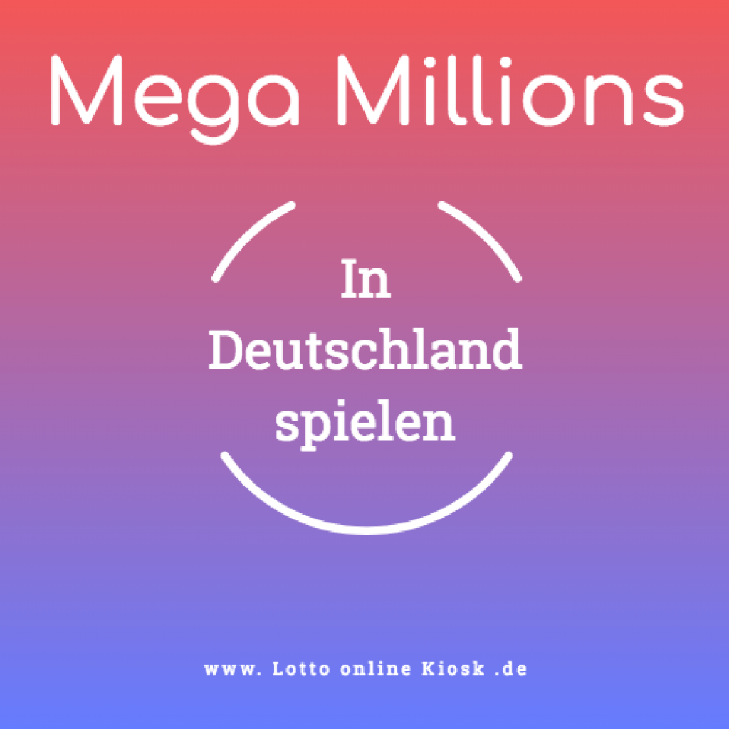 Mega Millions aus Deutschland spielen? Lotto online Kiosk