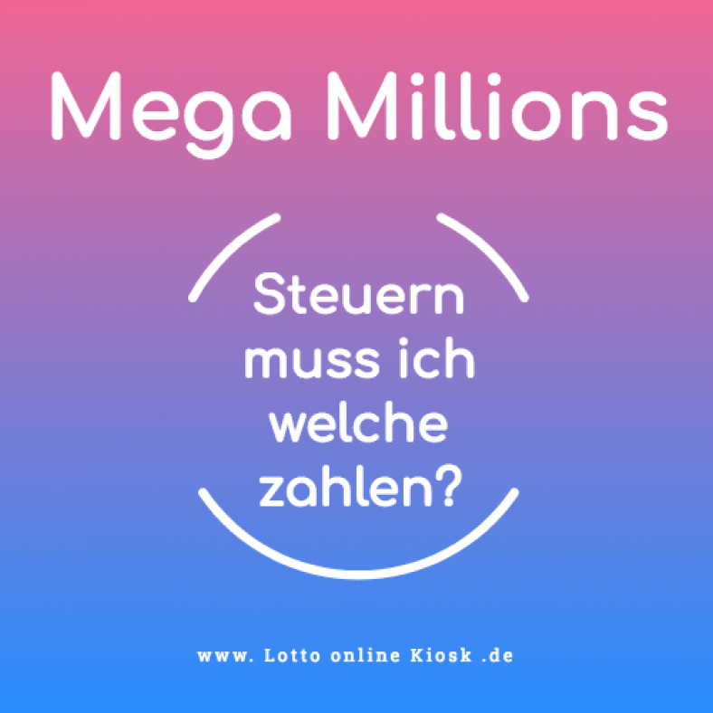 Mega Millions Steuern muss ich welche zahlen? Lotto online Kiosk