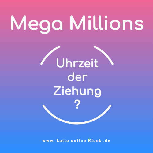 mega millions ziehung uhrzeit