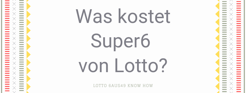 Was kostet das Super6?