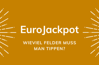 EuroJackpot – wieviel Felder muss man tippen?