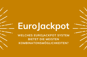 Welches Eurojackpot System bietet die meisten Kombinatonsmöglichkeiten?