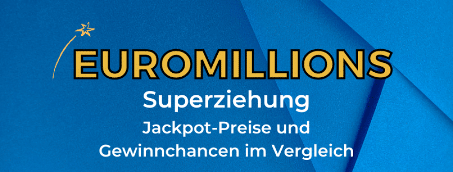 EuroMillions-Superziehung - Jackpot-Preise und Gewinnchancen im Vergleich