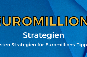 Die 5 besten Strategien für Euromillions-Tippscheine