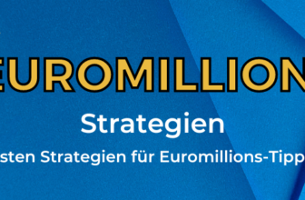 Die 5 besten Strategien für Euromillions-Tippscheine