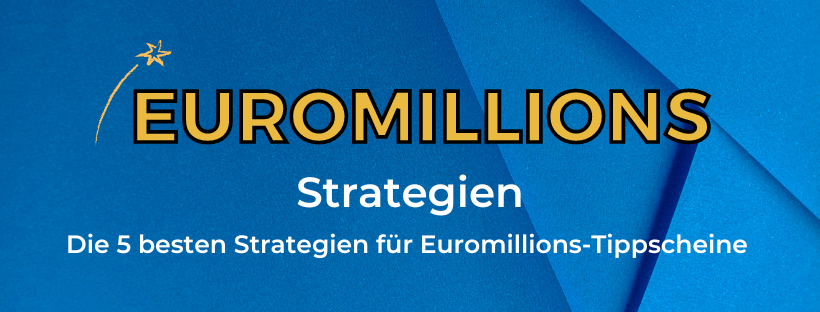 Die 5 besten Strategien für Euromillions-Tippscheine