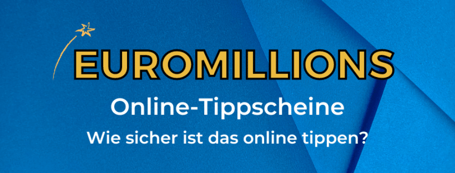 Euromillions und Online-Tippscheine Wie sicher ist das online tippen