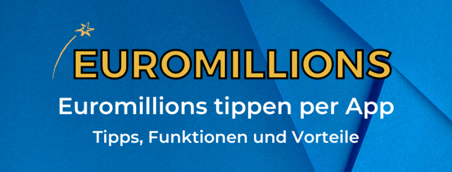 Euromillions tippen per App Tipps, Funktionen und Vorteile