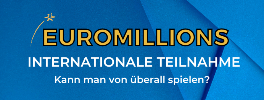 Euromillions und internationale Teilnahme: Kann man von überall spielen?