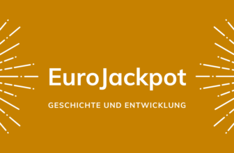 Geschichte und Entwicklung des Eurojackpots