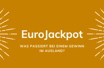 Eurojackpot: Was passiert bei einem Gewinn im Ausland?