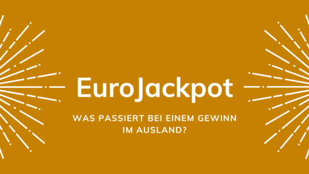 Eurojackpot: Was passiert bei einem Gewinn im Ausland?