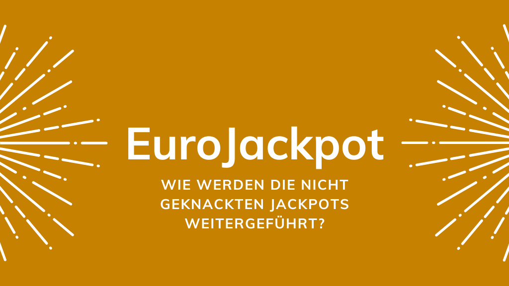 Eurojackpot: Wie werden die nicht geknackten Jackpots weitergeführt