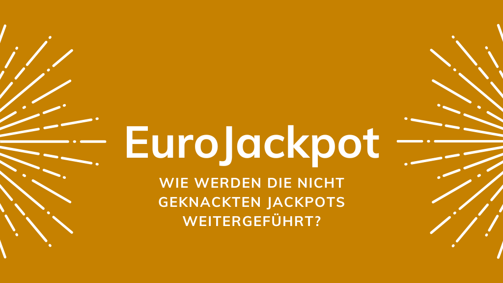 Eurojackpot: Wie werden die nicht geknackten Jackpots weitergeführt