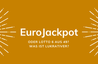 Eurojackpot oder Lotto 6 aus 49: Was ist lukrativer?