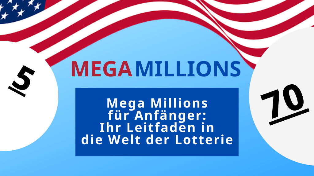Mega Millions für Anfänger: Ihr Leitfaden in die Welt der