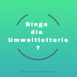 Bingo die Umweltlotterie?