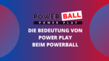 Die Bedeutung von Power Play beim Powerball