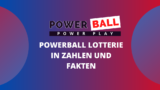 Die Powerball Lotterie in Zahlen und Fakten