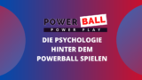 Die Psychologie hinter dem Powerball Spielen
