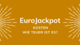 EuroJackpot kosten – wie teuer ist es?