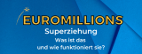 EuroMillions Superziehung – Was ist das und wie funktioniert sie?