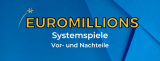 EuroMillions-Systemspiele – Vorteile und Nachteile im Vergleich zum Einzelspiel