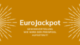 Eurojackpot-Gewinnverteilung: Wie wird der Preispool aufgeteilt?
