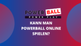 Kann man Powerball online spielen?