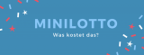 Was kostet die Lotterie MINILOTTO?