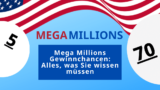 Mega Millions Gewinnchancen: Alles, was Sie wissen müssen