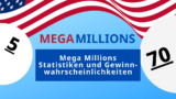 Mega Millions Statistiken und Gewinnwahrscheinlichkeiten