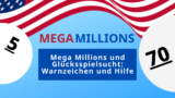 Mega Millions und Glücksspielsucht: Warnzeichen und Hilfe