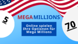 Online spielen: Ihre Optionen für Mega Millions