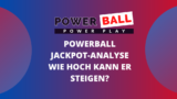 Powerball Jackpot-Analyse: Wie hoch kann er steigen?
