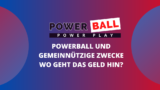 Powerball und gemeinnützige Zwecke: Wo geht das Geld hin?