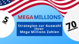 Strategien zur Auswahl Ihrer Mega Millions Zahlen