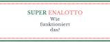 Wie funktioniert die Lotterie Superenalotto?