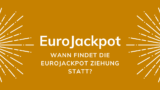 Wann findet die EuroJackpot Ziehung statt?